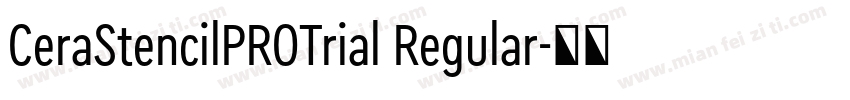 CeraStencilPROTrial Regular字体转换